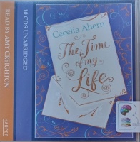 The Time of My Life written by Cecelia Ahern performed by Amy Creighton on Audio CD (Unabridged)